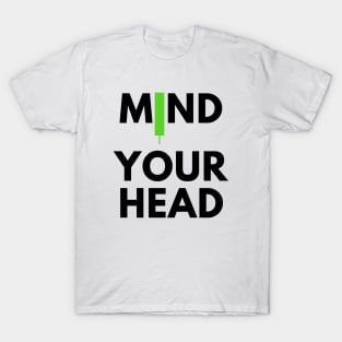 Mind Your Head (artwork1 Black) T-Shirt